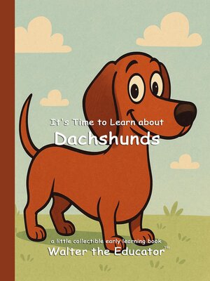 cover image of It's Time to Learn about Dachshunds